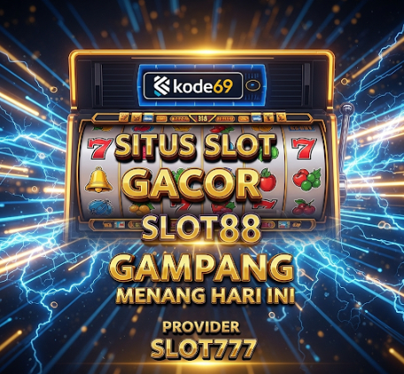 KODE69: Link Situs Slot Gacor Slot88 Gampang Menang Hari Ini Provider SLOT777